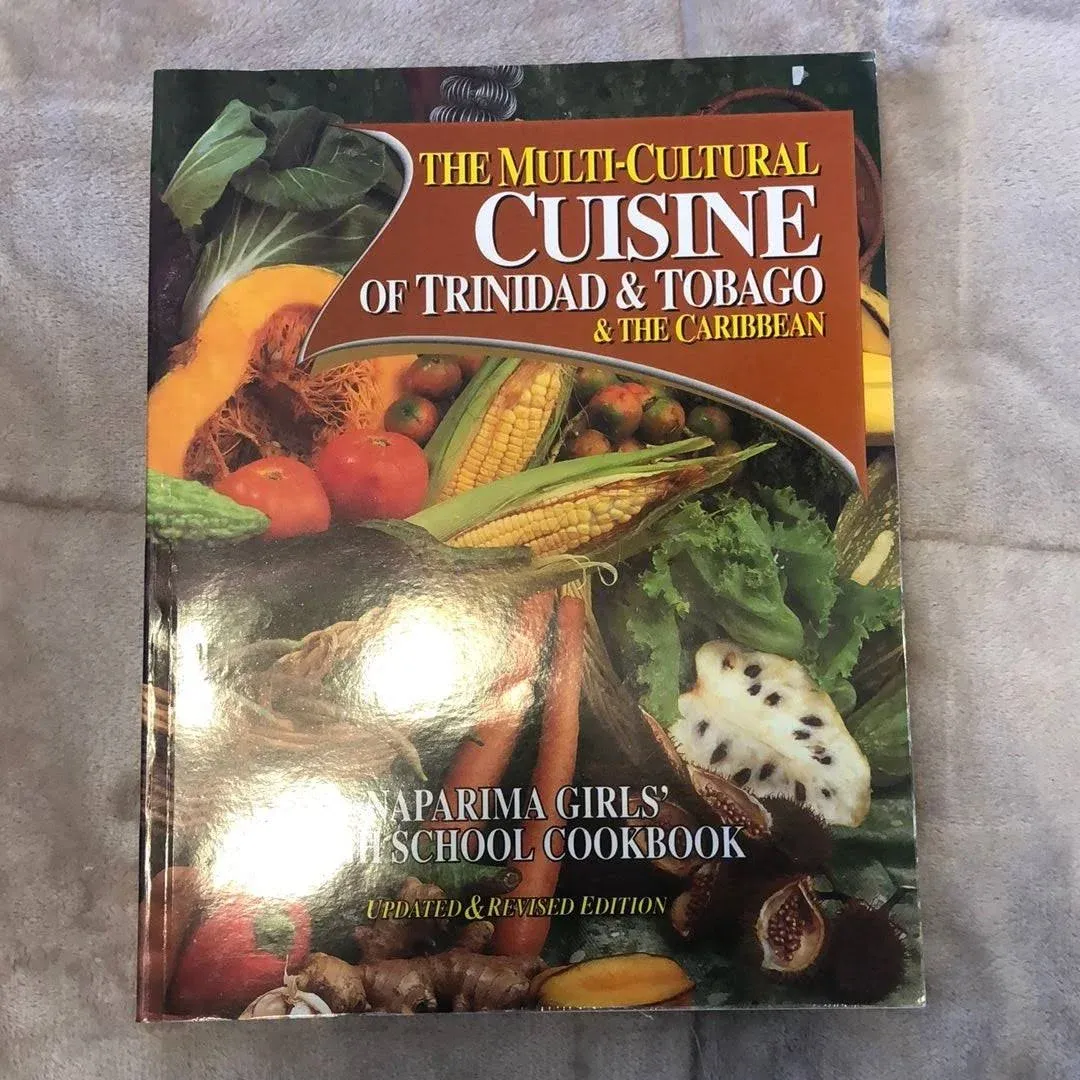 The Multi-cultural Cuisine of Trinidad and Tobago and the Caribbean: Naparima Girls' High School Cookbook [Book]