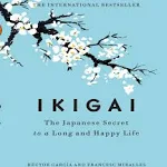 Ikigai (The Japanese Secret to A Long and Happy Life)