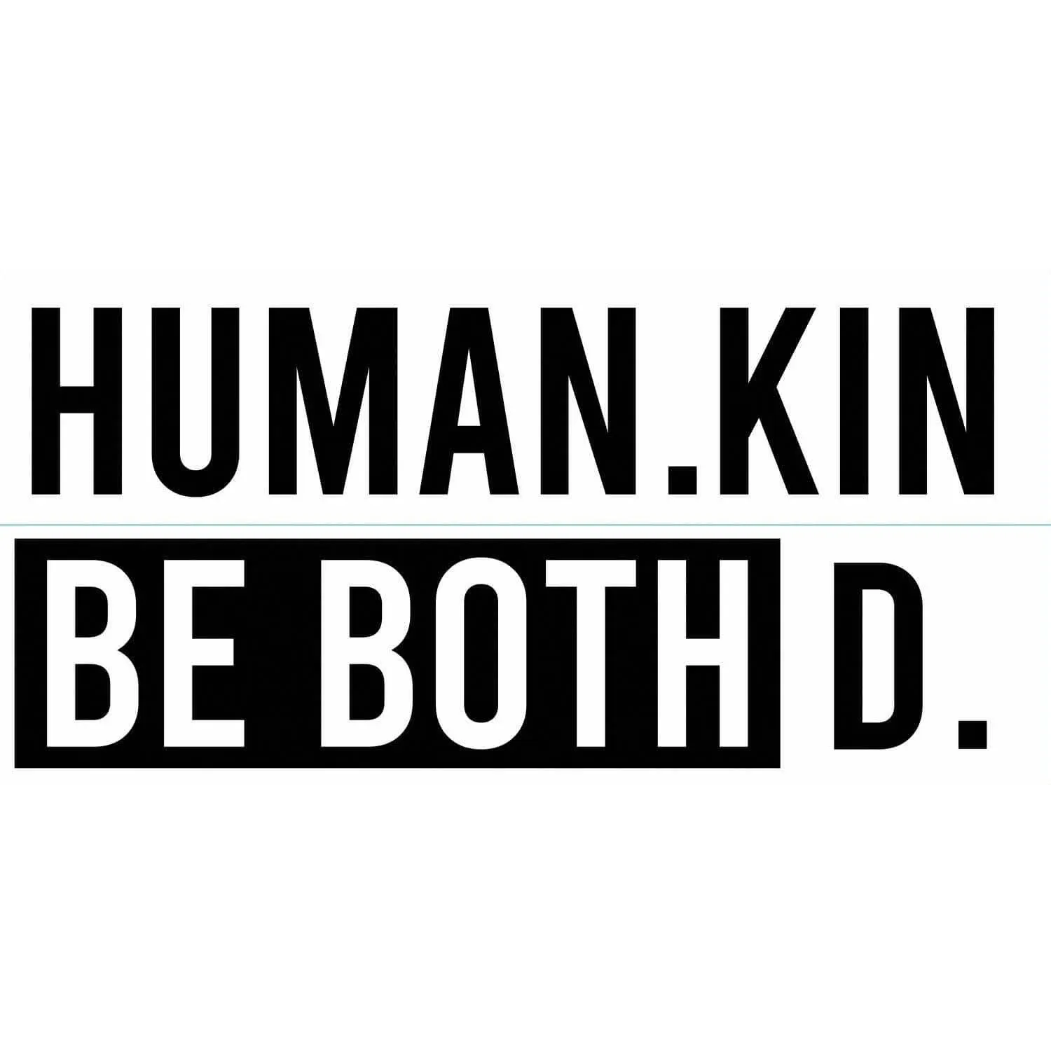 HUMAN KIND BE BOTH Wall Decals Easy Remove Reusable Stickers Room Decor