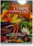 The Multi Cultural Cuisine Of Trinidad And Tobago And The Caribbean: Naparima ..