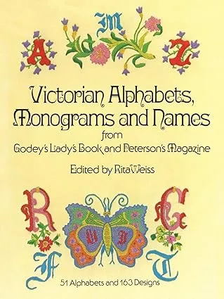 Victorian Alphabets, Monograms and Names for Needleworkers: from Godey's Lady's Book (Dover Embroidery, Needlepoint)