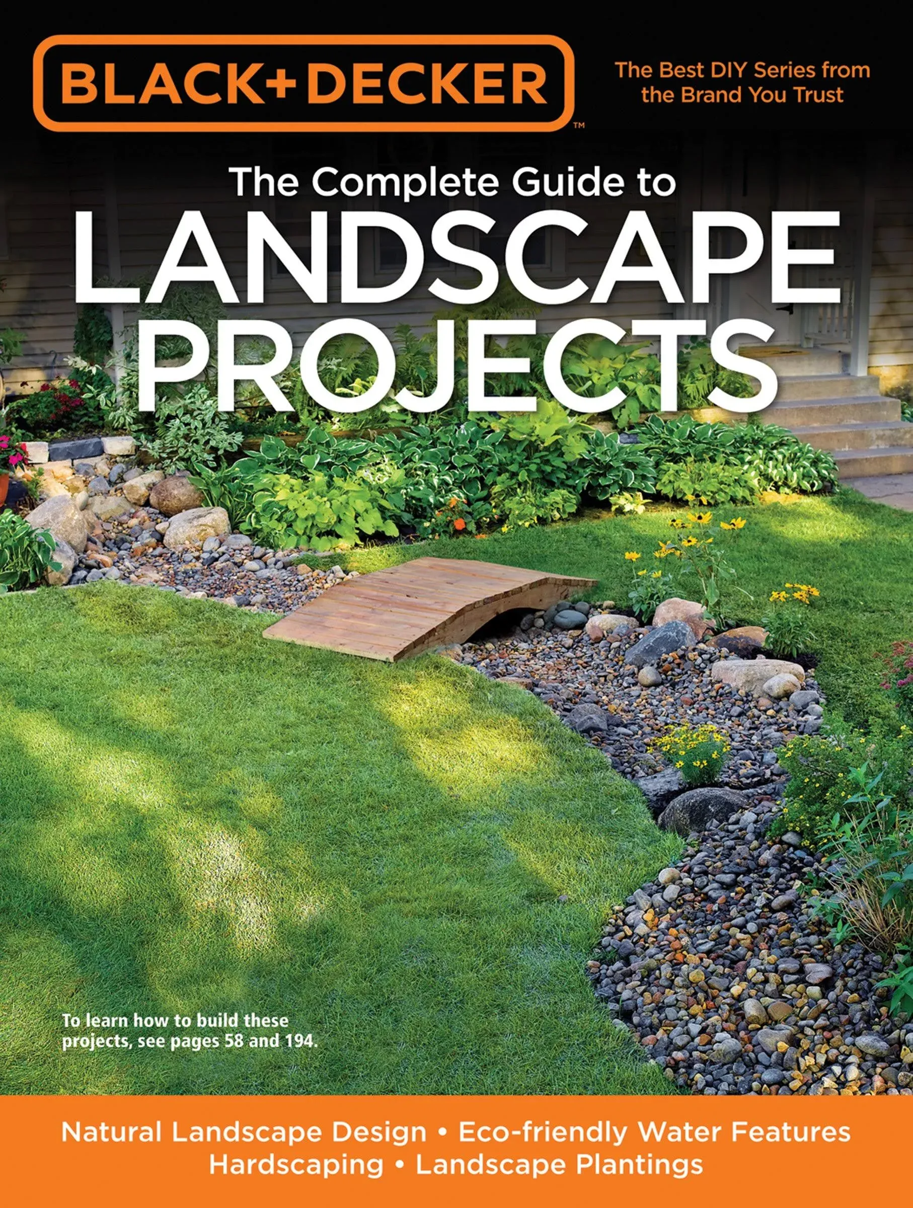 Black & Decker The Complete Guide to Landscape Projects: *Natural Landscape Design * Eco-friendly Water Features * Hardscaping * Landscape Plantings