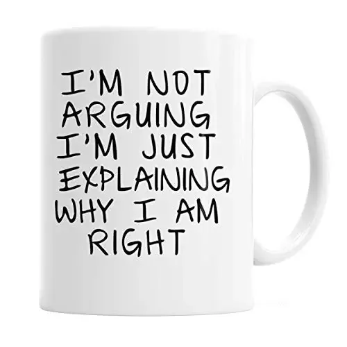 Joyful Moose Gag Gift Coffee Mug - I'm Not Arguing I'm Just Explaining Why I Am Right