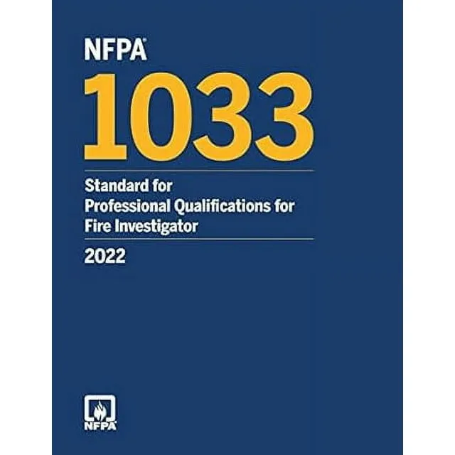 NFPA 1033, Standard for Professional Qualifications for Fire Investigator: 2022 Edition